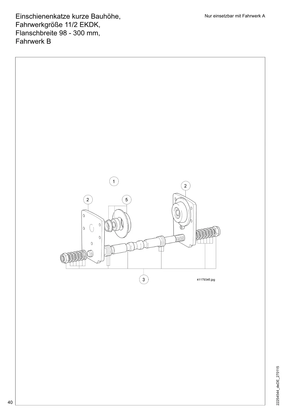 Demag DKUN 16 – Einschienenkatze kurze Bauhöhe, Nur einsetzbar mit Fahrwerk A Fahrwerkgröße 11/2 EKDK, Flanschbreite 98 - 300 mm,, Zeichnung Seite 40